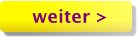 weiter >